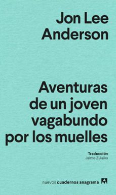 aventuras de un joven perdido por los muelles-jon lee anderson-9788433927200