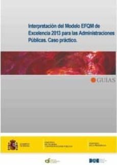 interpretacion del modelo efqm de excelencia 2013 para las admini straciones publicas-9788434020900