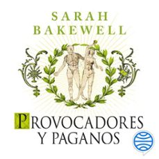 provocadores y paganos (audiolibro)-sarah bakewell-9788434438200