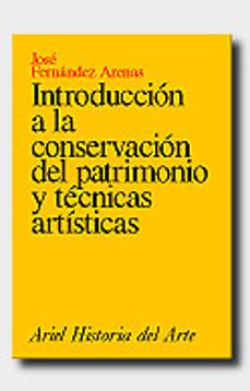 introduccion a la conservacion del patrimonio y tecnicas artistic as-jose fernandez arenas-9788434465800