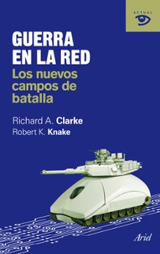 guerra en la red: los nuevos campos de batalla-richard a. clark-9788434469600