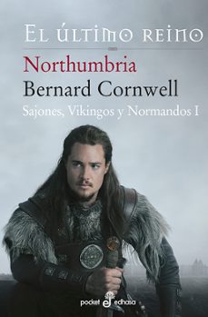 northumbria, el ultimo reino (sajones, vikingos y normandos i)-bernard cornwell-9788435018500