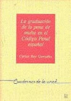 la graduacion de la pena de multa en el codigo penal español-carlos rey gonzalez-9788436225600