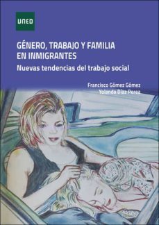 genero, trabajo y familia en inmigrantes. nuevas tendencias del trabajo social-francisco gomez gomez-9788436278200