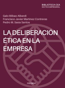 la deliberacion etica en la empresa-galo bilbao alberdi-f. javier martinez contreras-9788436848700