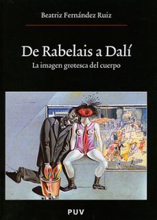de rabelais a dali: la imagen grotesca del cuerpo-beatriz fernandez ruiz-9788437060200