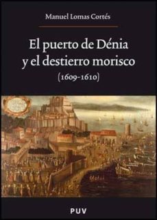 el puerto de denia y el desierto morisco 1609-1610-9788437073200