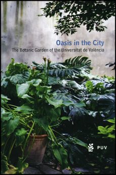 oasis in the city: the botanic garden of the universitat de valen cia-9788437078700