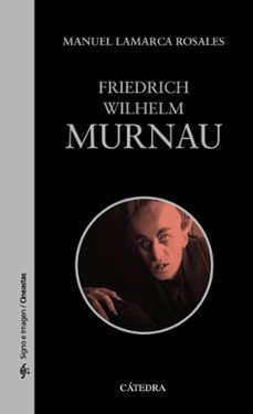 friedrich wilhelm murnau-manuel lamarca rosales-9788437643700
