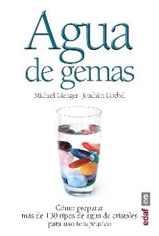 agua de gemas: como preparar mas de 130 tipos de agua de cristales para uso terapeutico-michael gienger-joachim goebel-9788441435100