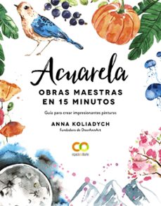 acuarela. obras maestras en 15 minutos (espacio de diseño)-anna koliadych-9788441543300