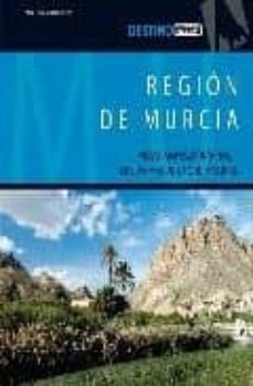 region de murcia: vegas, mares montañas, mucho mas de lo que imag inas (destino)-9788444130200