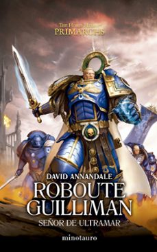 primarchs nº 01  roboute guilliman: señor de ultramar-david annandale-9788445015100