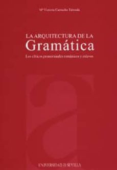 la arquitectura de la gramatica: los cliticos pronominales romani cos y eslavos-maria victoria camacho taboada-9788447208500