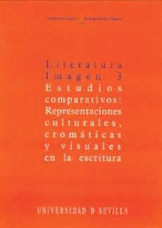 literatura. imagen 3: estudios comparativos: representaciones cul turales, cromaticas y visuales en la escritura-carmen camero perez-inmaculada illanes-9788447210800