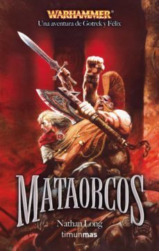 mataorcos (las aventuras de gotrek y felix)-9788448035600