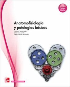anatomofisiologia y patologias basicas (ciclo grado medio tecnico en farmacia y parafarmacia)-francisco teijido-9788448175900