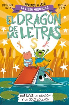el dragón de las letras 4 - dos sapos, un dragón y un solo colchón (ebook)-begoña oro-9788448867300