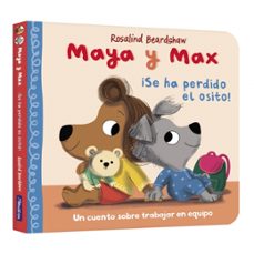 maya y max - ¡se ha perdido el osito!-rosalind beardshaw-9788448870300