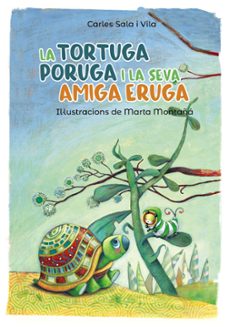 la tortuga poruga i la seva amiga eruga-carles sala i vila-9788448945800