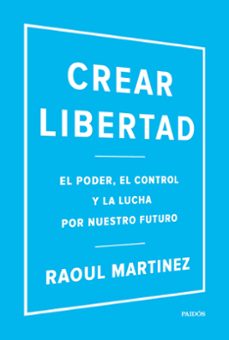 crear libertad-raoul martinez-9788449332500