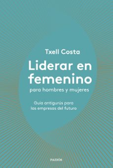 liderar en femenino para hombres y mujeres-txell costa-9788449335600