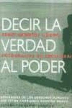 decir la verdad al poder: defensores de los derechos humanos que estan cambiando el mundo-kerry kennedy cuomo-9788460775300