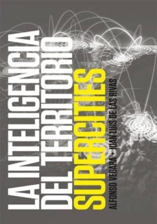 la inteligencia del territorio: supercities-alfonso vegara-juan luis de las rivas-9788460844600