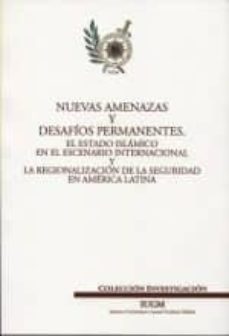 nuevas amenazas y desafios permanentes. el estado islamico en el escenario internacional y la regionalizacion de la seguridad en america latina-9788460846000