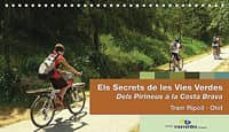 els secrets de les vies verdes. dels pirineus a la costa brava. tram ripoll - olot (guia + mapa)-9788461316700