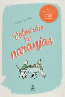 volveran las naranjas-xisela lopez-9788467040500