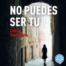 no puedes ser tu (audiolibro)-luis a. santamaria-9788467079500