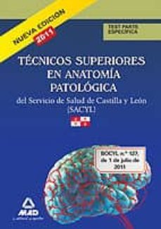 tecnicos superior en anatomia patologica del servicio de salud de castilla y leon (sacyl): test parte especifica-9788467666700