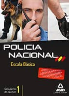 escala basica de policia nacional. simulacros de examen. volumen i-9788467691900