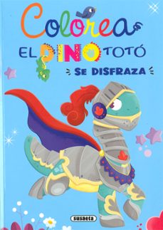 el dino toto se disfraza (colorea)-maria forero-9788467789300