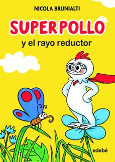 superpollo y el rayo reductor-nicola brunialti-9788468360300
