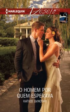 o homem por quem esperava (ebook)-kathie denosky-9788468750200