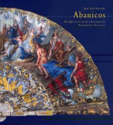 abanicos: del siglo xviii en las colecciones de patrimonio nacion al-jose luis valverde-9788471204400