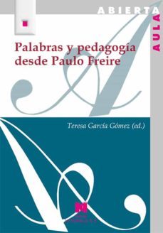 palabras y pedagogia desde paulo freire-teresa garcia gomez-9788471338600