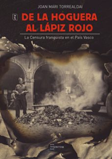 de la hoguera al lapiz rojo. la censura franquista en el pais vas co-9788471486400