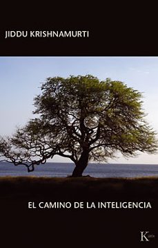 el camino de la inteligencia-jiddu krishnamurti-9788472453500