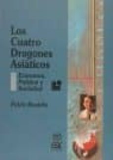 los cuatro dragones asiaticos: economia, politica y sociedades-pablo bustelo-9788473560900