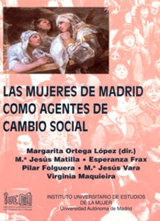 las mujeres de madrid como agentes de cambio social-margarita ortega lopez-9788474775600
