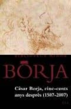 cesar borja: cin-cents anys despres (1507-2007)-jon arrizabalaga-9788475028200