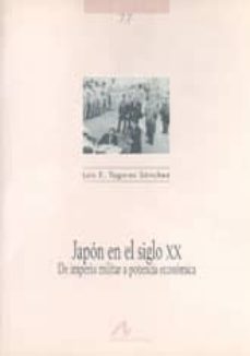 japon en el siglo xx: de imperio militar a potencia economica-luis e. togores-9788476354100