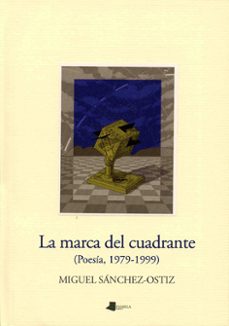 la marca del cuadrante-miguel sanchez ostiz-9788476813300