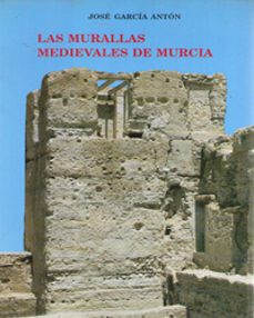 las murallas medievales de murcia-jose garcia anton-9788476844700