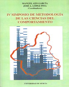 iv simposio de metodologia de las ciencias del comportamiento-manuel ato garcia-9788476848500