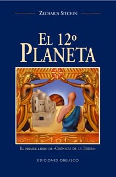 el duodecimo planeta: el primer libro de cronica de la tierra-zecharia sitchin-9788477208600