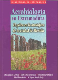 aerobiologia en extremadura: el polen en la atmosfera de la ciuda d de merida-9788477236900